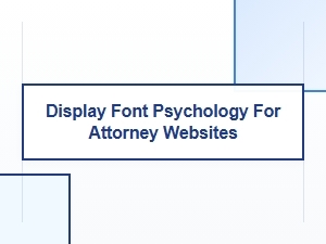 Crafting Trust with Distinctive Attorney Website Fonts