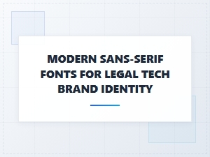 Modern Sans-Serif Fonts for Legal Tech Branding