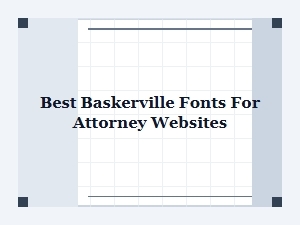 The Best Baskerville Fonts for Legal Websites