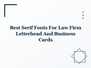 Serif Fonts for Prestige Law Firm Stationery